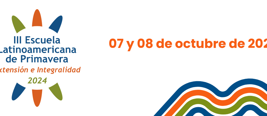 III Escuela Latinoamericana de Primavera “Extensión e Integralidad” 2024- Inscripciones Abiertas