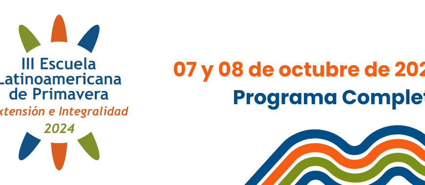 III Escuela Latinoamericana de Primavera “Extensión e Integralidad” 2024- Programa Completo